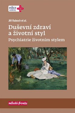 Duševní zdraví a životní styl Psychiatrie životním stylem Jiří Raboch et al.