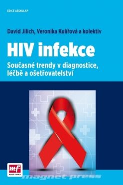 HIV infekce – Současné trendy v diagnostice, léčbě a ošetřovatelství