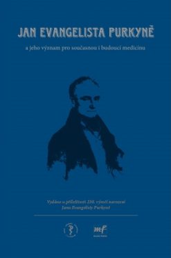 Jan Evangelista Purkyně a jeho význam pro současnou i budoucí medicínu