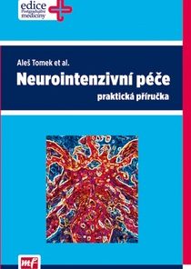 Neurointenzívní péče praktická příručka 1.vydání, Tomek Aleš